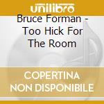 Bruce Forman - Too Hick For The Room cd musicale di Bruce Forman