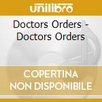 Doctors Orders - Doctors Orders cd musicale di Doctors Orders