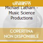 Michael Latham - Music Science Productions cd