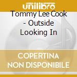 Tommy Lee Cook - Outside Looking In cd