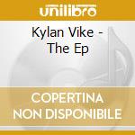 Kylan Vike - The Ep cd
