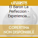 El Baron La Perfeccion - Experiencia Propia cd