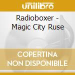 Radioboxer - Magic City Ruse cd