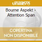 Bourne Aspekt - Attention Span cd