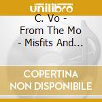 C. Vo - From The Mo - Misfits And Keep Sippin' cd
