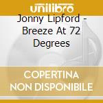 Jonny Lipford - Breeze At 72 Degrees cd musicale di Jonny Lipford