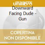 Downward Facing Dude - Gun cd
