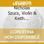 Nicholas Szucs, Violin & Keith Robellard, Piano - In Recital 2010 cd