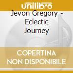 Jevon Gregory - Eclectic Journey cd