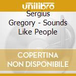 Sergius Gregory - Sounds Like People cd