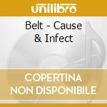 Belt - Cause & Infect cd