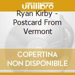 Ryan Kirby - Postcard From Vermont cd