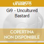 Gi9 - Uncultured Bastard cd