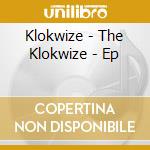 Klokwize - The Klokwize - Ep cd