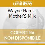 Wayne Harris - Mother'S Milk cd