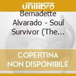Bernadette Alvarado - Soul Survivor (The Cry) cd