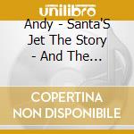 Andy - Santa'S Jet The Story - And The Music cd