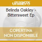 Belinda Oakley - Bittersweet Ep cd