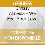 Chrissy Almeida - We Feel Your Love cd