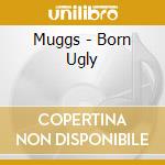 Muggs - Born Ugly cd musicale di Muggs