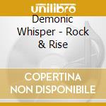 Demonic Whisper - Rock & Rise cd musicale di Demonic Whisper
