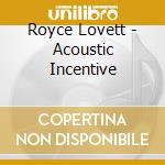 Royce Lovett - Acoustic Incentive cd