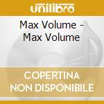 Max Volume - Max Volume