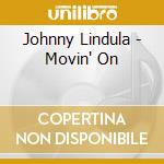 Johnny Lindula - Movin' On cd