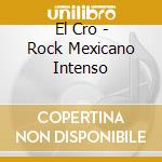El Cro - Rock Mexicano Intenso cd