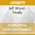 Jeff Wood - Finally cd