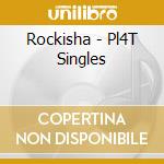 Rockisha - Pl4T Singles cd