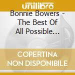 Bonnie Bowers - The Best Of All Possible Worlds cd