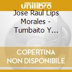 Jose Raul Lips Morales - Tumbaito Y Trompeta cd