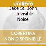 Jake St. John - Invisible Noise cd