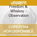 Freedom & Whiskey - Observation cd musicale di Freedom & Whiskey