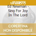 Ed Newman - Sing For Joy In The Lord cd