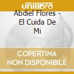Abdiel Flores - El Cuida De Mi cd