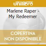 Marlene Raper - My Redeemer cd