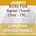 Rocky Ford Baptist Church Choir - I'M Going On cd
