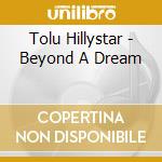 Tolu Hillystar - Beyond A Dream cd
