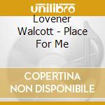 Lovener Walcott - Place For Me