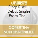 Rizzy Rock - Debut Singles From The Upcoming Album Da Block Muzic cd musicale di Rizzy Rock