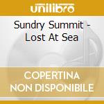 Sundry Summit - Lost At Sea cd