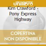 Kim Crawford - Pony Express Highway