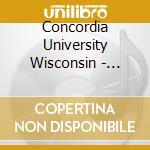 Concordia University Wisconsin - Festive Peal cd musicale di Concordia University Wisconsin