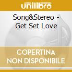 Song&Stereo - Get Set Love cd