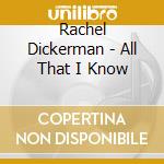 Rachel Dickerman - All That I Know cd