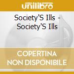 Society'S Ills - Society'S Ills cd