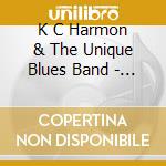 K C Harmon & The Unique Blues Band - Everybody Gone Crazy cd