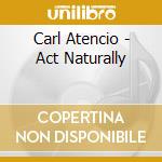 Carl Atencio - Act Naturally cd